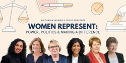 Banner image for Women Represent: Power, Politics & Making a difference