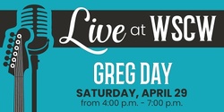 Banner image for Greg Day Live at WSCW July 22