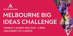 Banner image for Melbourne Big Ideas Challenge 2023