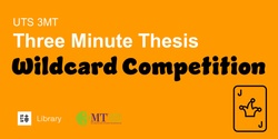 Banner image for UTS 3 Minute Thesis: Wildcard Competition 2024