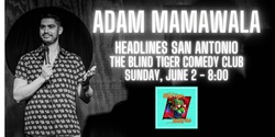Banner image for Adam Mamawala Headlines The Blind Tiger Comedy Club San Antonio