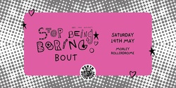 Banner image for Perth Roller Derby | Stop Being Boring Bout