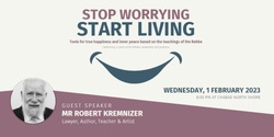 Banner image for Stop Worrying. Start Living. An Evening of Inspiration with Mr Robert Kremnizer 