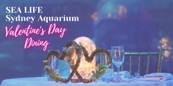 Banner image for  Valentine's Day Dining at SEA LIFE Sydney Aquarium 2022