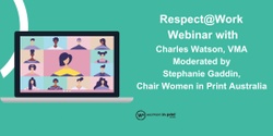 Banner image for Respect@Work: Women in Print Webinar with Charles Watson (Visual Media Association) 