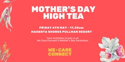 Banner image for We Care Connect Mother's Day High Tea 2022