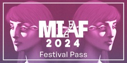 Banner image for MIAF 2024 - Festival Pass