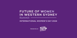 Banner image for Future of Women in Western Sydney Summit – IWD 2024