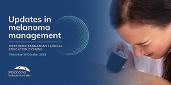 Banner image for Updates in melanoma management: Northern Tasmanian Clinical Education Evening