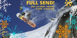 Banner image for Full Send Snow Trip 2023