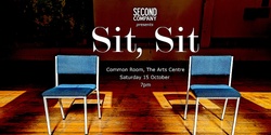 Banner image for Second Company presents: Sit, Sit (Ōtautahi)