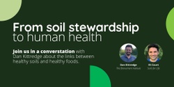 Banner image for From soil stewardship to human health: webinar with Dan Kittredge