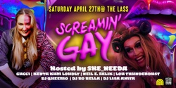 Banner image for Screamin Gay April @ the Lass