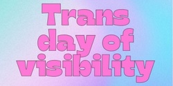Banner image for Trans Day of Visibility 