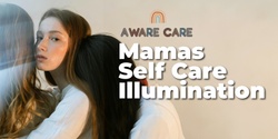 Banner image for Mamas Self Care Illumination 