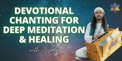 Banner image for IN PERSON | Devotional Chanting for Deep Meditation & Healing