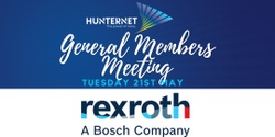 Banner image for HunterNet General Members Meeting - Hosted by Bosch Rexroth