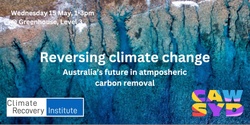 Banner image for Reversing climate change - Australia's future in atmospheric carbon removal