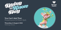 Banner image for Dying to Know Day: You Can't Ask That