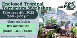 Banner image for (SOLD OUT) Enclosed Tropical Terrarium Workshop at Rock n' Roots Plant Co. (Pawleys Island, SC)