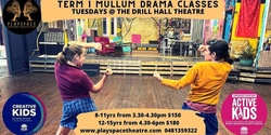 Banner image for Mullumbimby Drill Hall Drama Tuesdays 8-11yrs Term 1 2023
