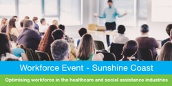 Banner image for Sunshine Coast Workshop - Optimising workforce in the healthcare and social assistance industries