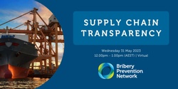 Banner image for Bribery Prevention Network Webinar | Supply Chain Transparency 