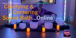 Banner image for Online Centering & Clarifying Sound Bath with Stacey Freeman, Certified Vibrational Practitioner on 7-13-24