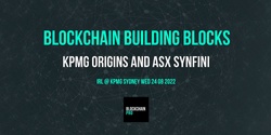 Banner image for Blockchain Building Blocks - KPMG Origins and ASX Synfini