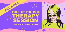 Banner image for Billie Eilish Therapy Session - July 9 - ALL AGES