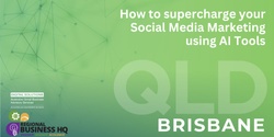 Banner image for How to supercharge your Social Media Marketing using AI Tools - Brisbane