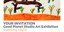 Banner image for Good Planet Studio Art Exhibition Opening Night  
