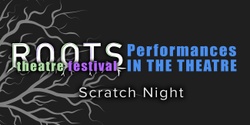 Banner image for ROOTS Performances | Scratch Night