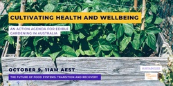 Cultivating Health and Wellbeing: An Action Agenda for Edible Gardening in Australia