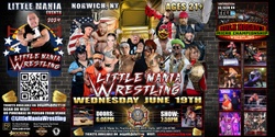Banner image for Norwich, NY -- Little Mania Events Presents: Little Person Wrestling Round 2!
