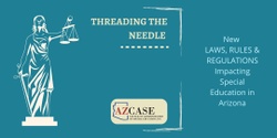 Banner image for 2024 AZCEC/AZCASE Threading the Needle