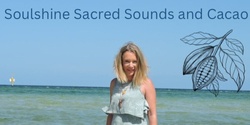 Banner image for Copy of Copy of Soulshine Sacred Sounds and Cacao 