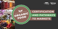 Banner image for ORGANIC FOOD: CERTIFICATION AND PATHWAYS TO MARKETS