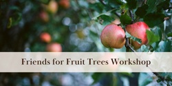 Banner image for Friends for Fruit Trees Workshop- Companion planting for your backyard