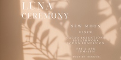 Banner image for LUNA CEREMONY - RENEW - NEW MOON BREATHWORK  JOURNEY -  APR24