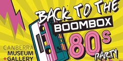 Banner image for Back to the Boombox 80’s Party