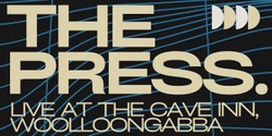 Banner image for THE PRESS Live @ The Cave Inn w/ Wayward Way & Ashtray Avenue