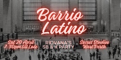 Banner image for Barrio Latino - SB & K Party - Sat 20 April 2024