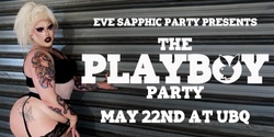 Banner image for Eve Sapphic "Playboy Party"