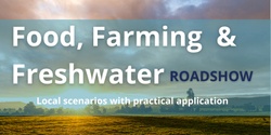 Banner image for Food, Farming & Freshwater Roadshow, With ACE & The National Science Challenge 