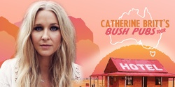 Banner image for Catherine Britt's Bush Pubs Tour at Smokey Dan's