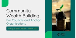 Community Wealth Building For Councils and Anchor Organisations - August 2023