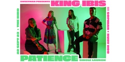 Banner image for King Ibis 'Patience' Single Launch 