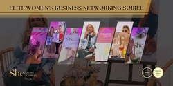 Banner image for She Knows Business Elite Women’s Business Networking Soirée by Angelica Kopec - January 2024