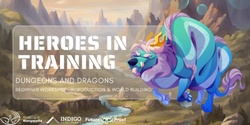 Banner image for Dungeons and Dragons, Heroes in Training Workshop - Introduction and World Building